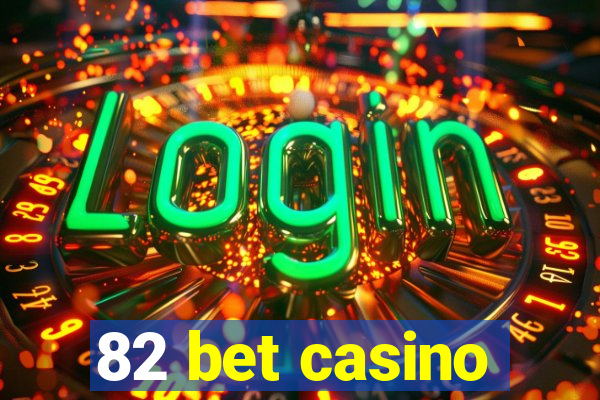 82 bet casino